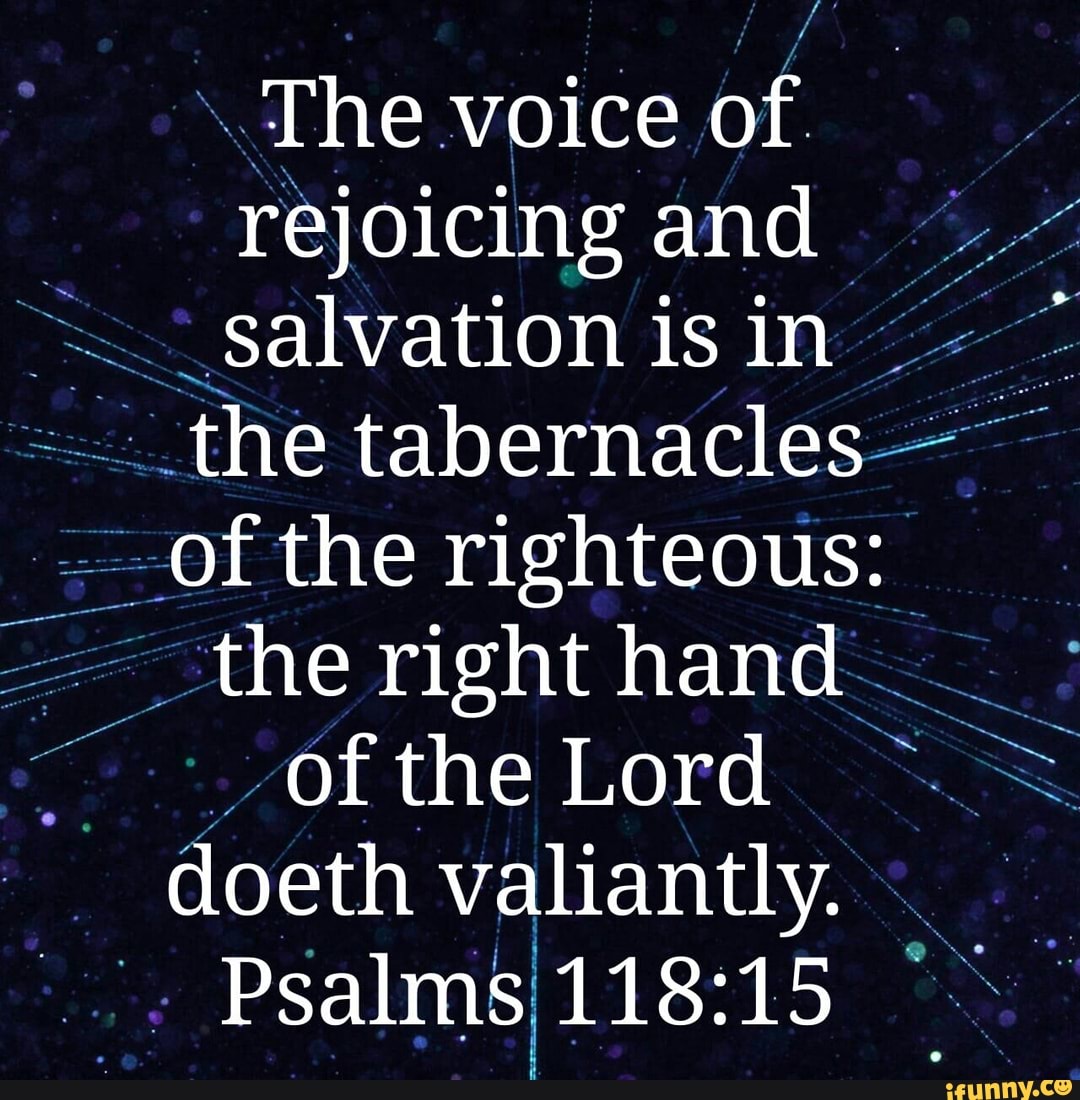 the-voice-rejoicing-and-of-the-righteous-doeth-valiantly-e-psalms