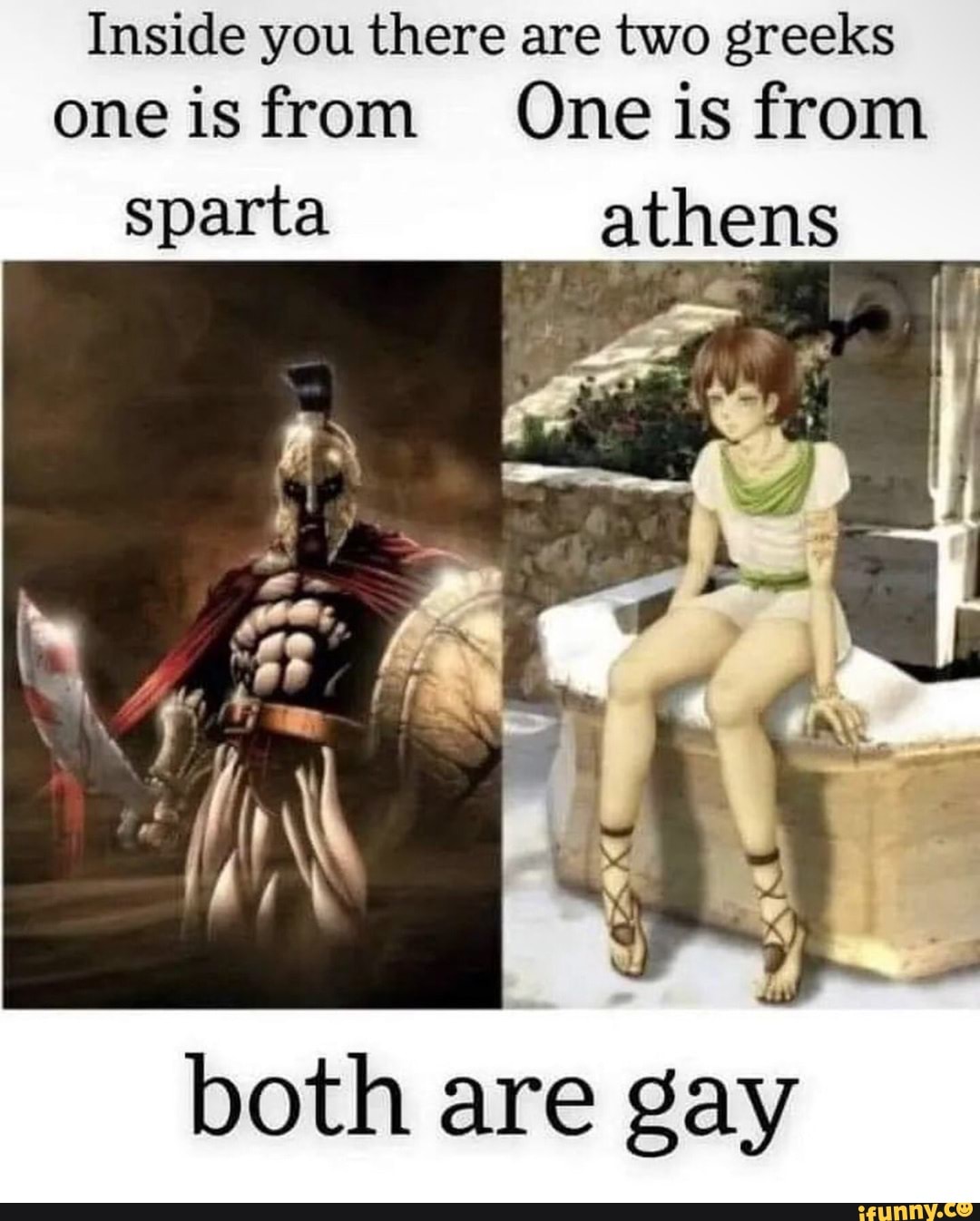 Inside You There Are Two Greeks One Is From One Is From Sparta I Athens