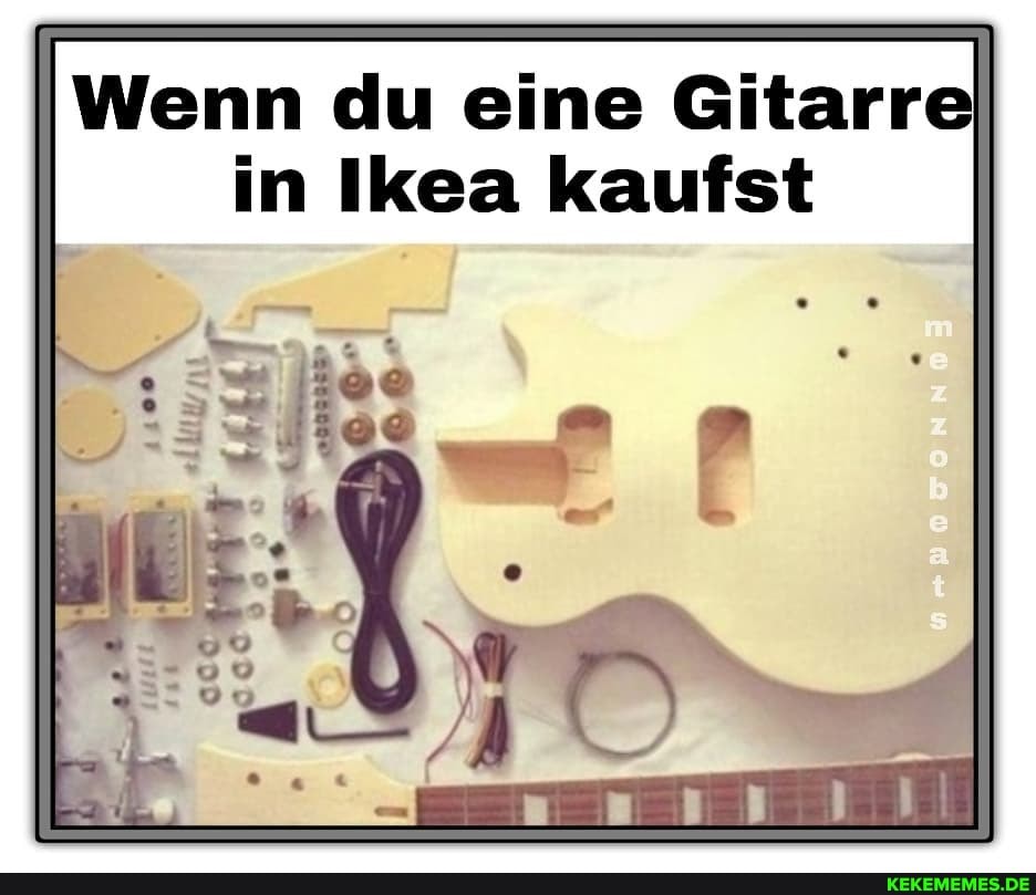 Wenn du eine Gitarre in Ikea kaufst
Fr...