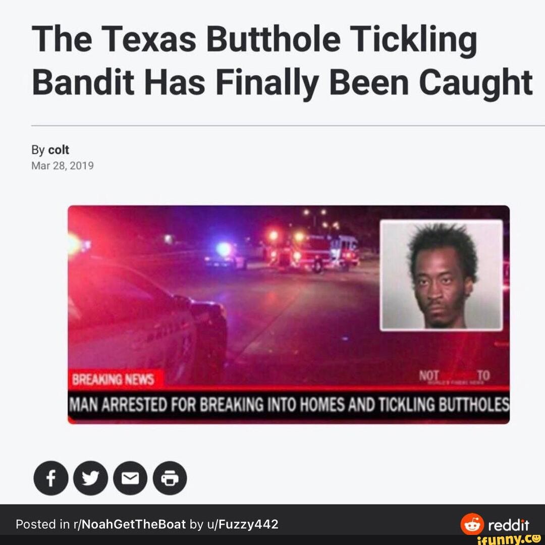 The Texas Butthole Tickling Bandit Has Finally Been Caught By colt Mar ...