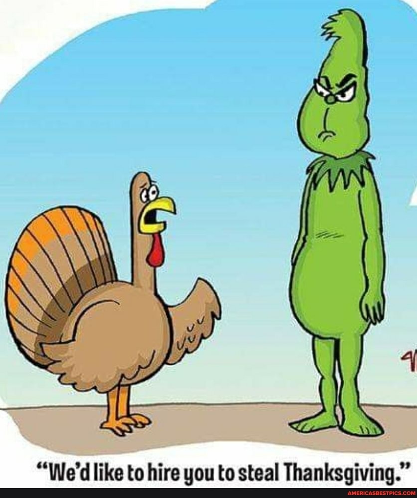 "We'd like to hire you to steal Thanksgiving."