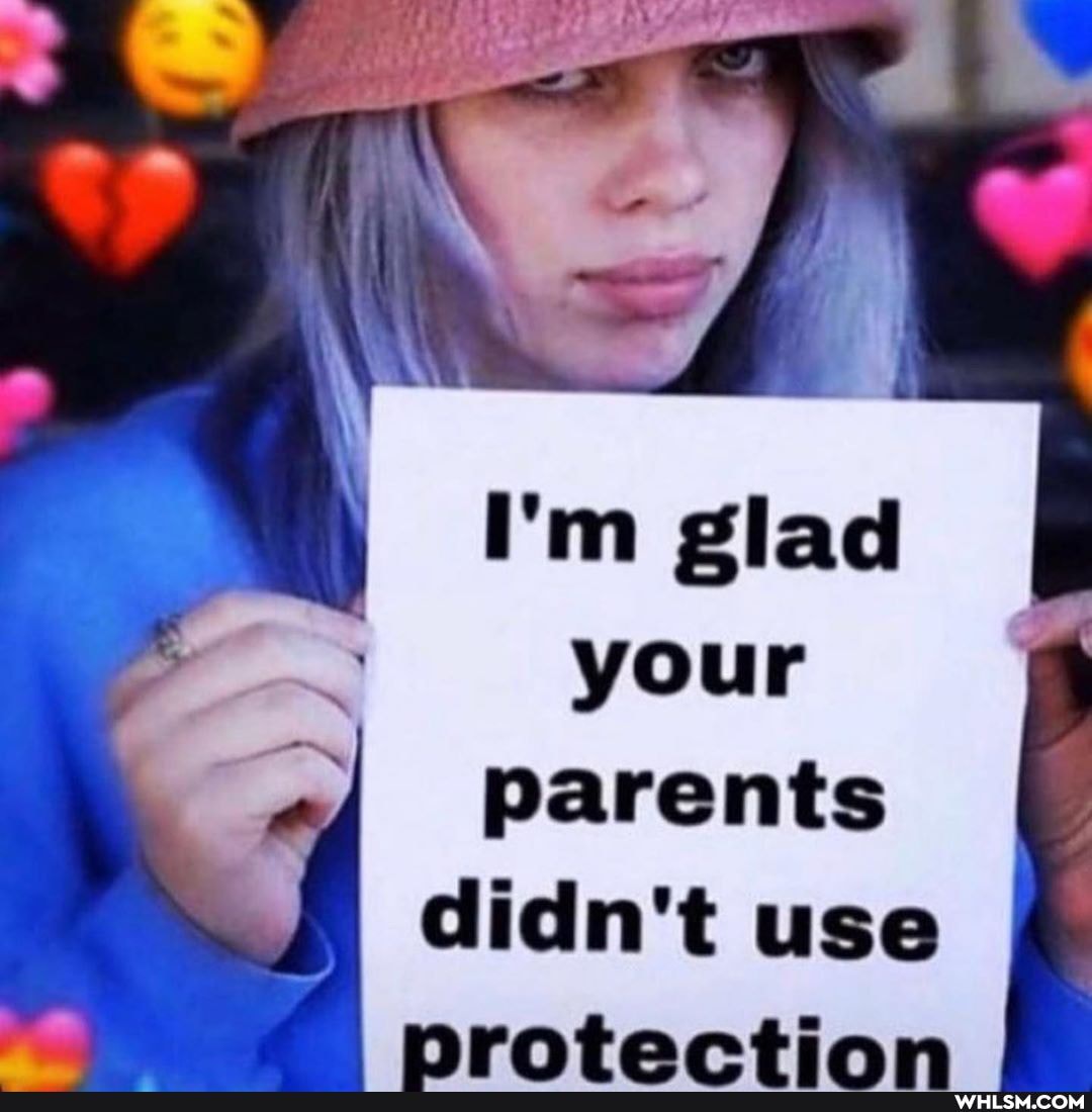 I'm glad your parents
I didn't use
nrotartian
