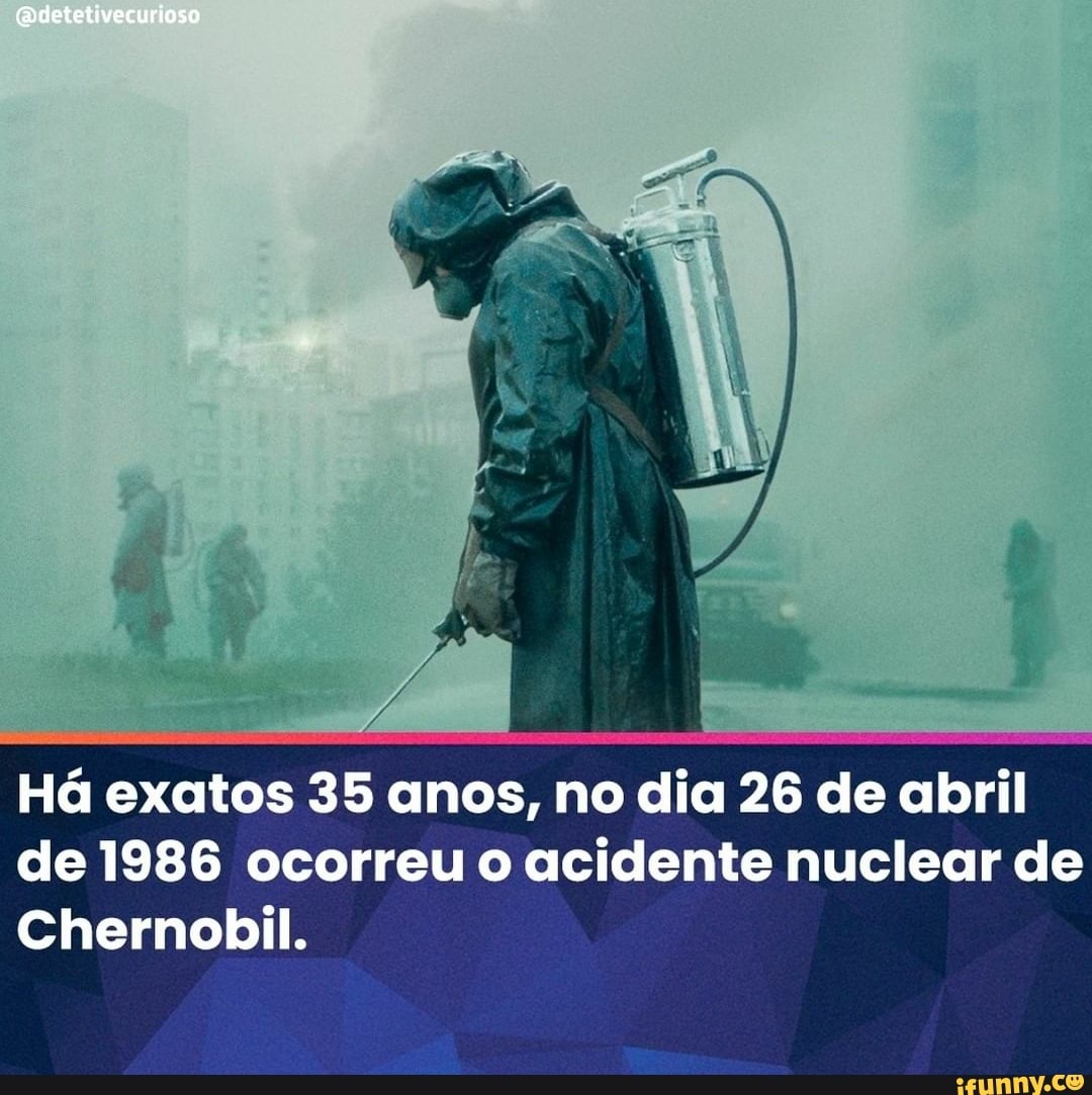 (Qdetetivecurioso
Há exatos 35 anos, no dia 26 de abril de 1986 ocorreu o acidente nuclear de
Chernobil.