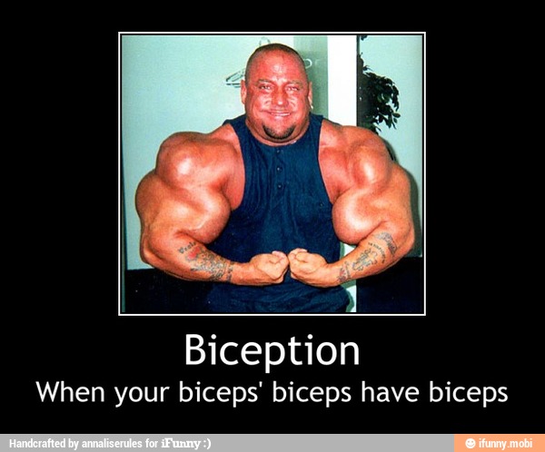 When your biceps' biceps have biceps - Biception
When your biceps' biceps have biceps