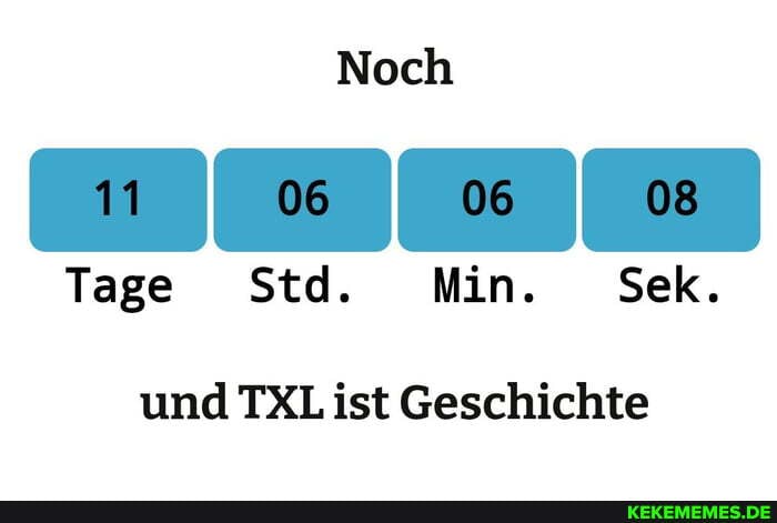 Noch
Tage Std. Min. Sek.
und TXL ist Geschichte