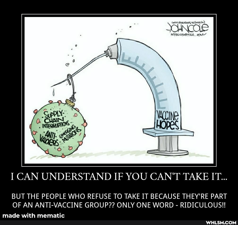 CAN UNDERSTAND IF YOU CAN'T TAKE IT...
BUT THE PEOPLE WHO REFUSE TO TAKE IT BECAUSE THEY'RE PART OF AN ANTI-VACCINE GROUP?? ONLY ONE WORD - RIDICULOUS!!