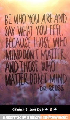 BE MINO YOU ARE AND
E WHAT YOU FEEL, - @Kstu313, Just Do It☁✌☁