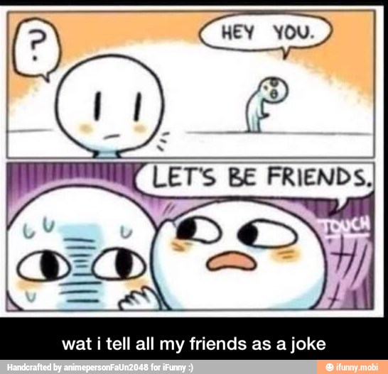wat i tell all my friends as a joke - wat i tell all my friends as a joke