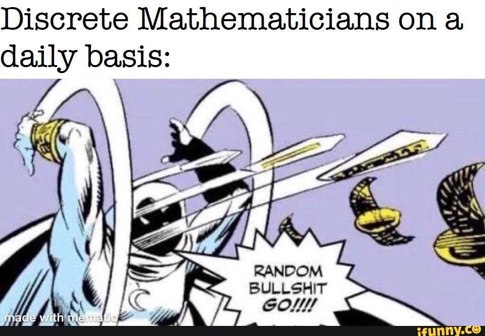 Discrete Mathematicians on a daily basis: