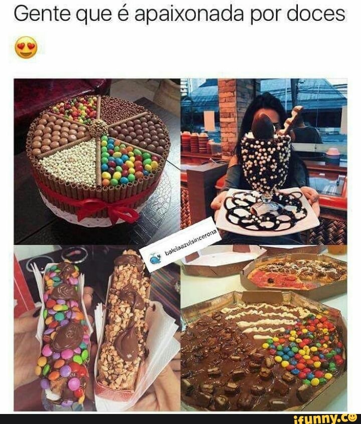 Gente que é apaixonada por doces
