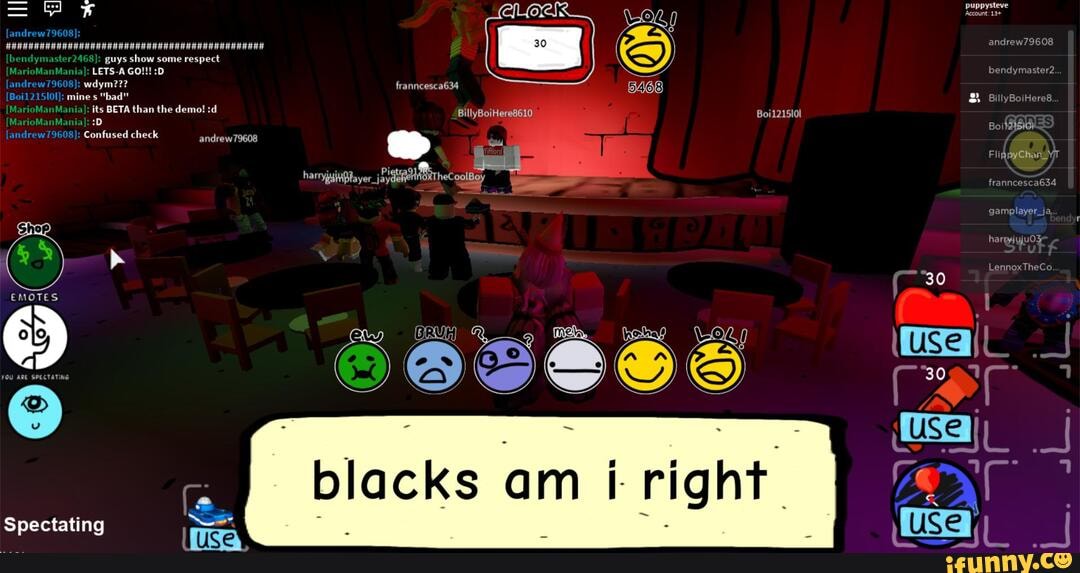 Spectating
SER
"blacks am i
right