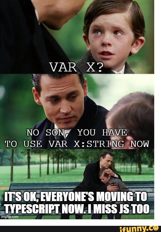 VAR X? NO SON, YOU HAVE TO USE VAR NOW IT'S OK, EVERYONE'S MOVING TO ...