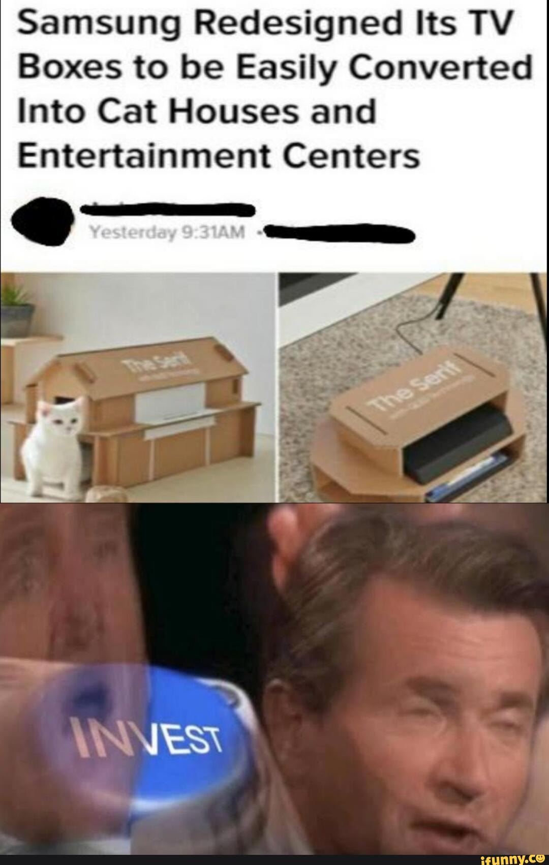 Samsung Redesigned Its TV Boxes to be Easily Converted
Into Cat Houses and
Entertainment Centers