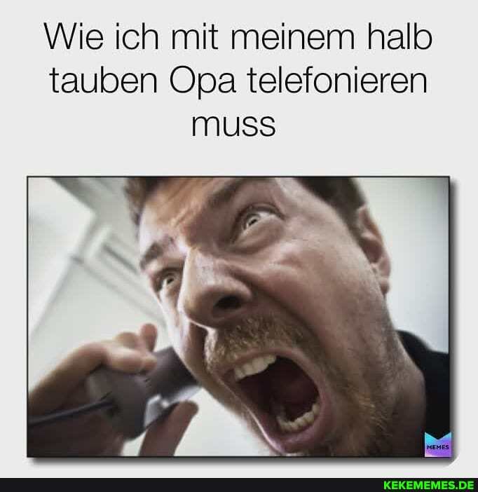 Wie ich mit meinem halb tauben Opa telefonieren muss