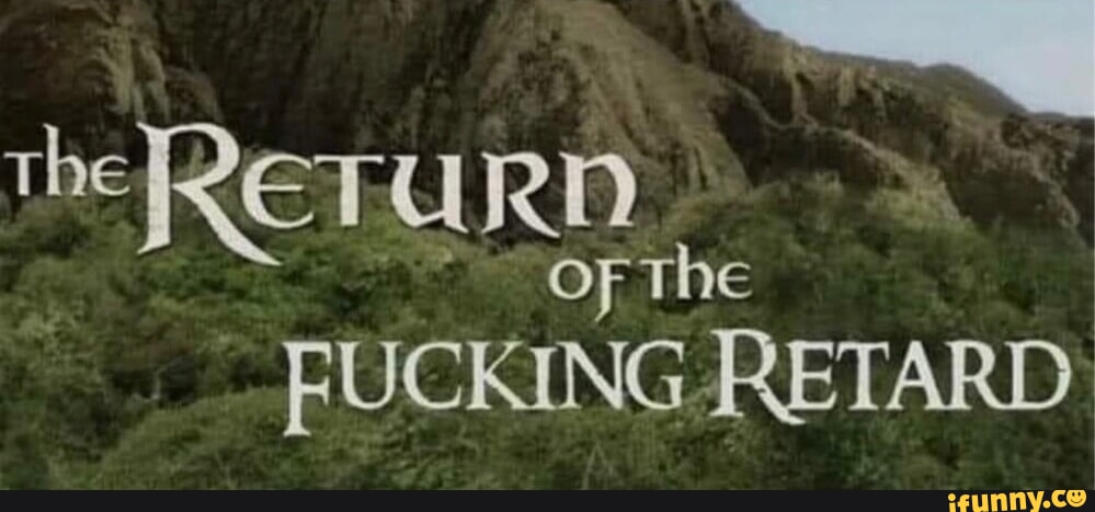 Fuckin Retard