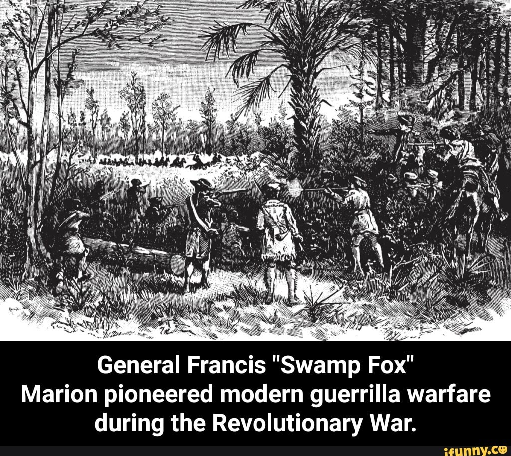 General Francis "Swamp Fox" Marion Pioneered Modern Guerrilla Warfare ...