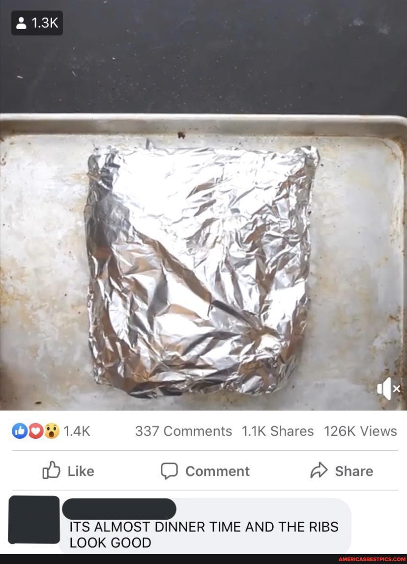 1.3K
1.4k 337 Comments 1.1K Shares 126K Views
Like Comment Share
ITS ALMOST DINNER TIME AND THE RIBS lany canny