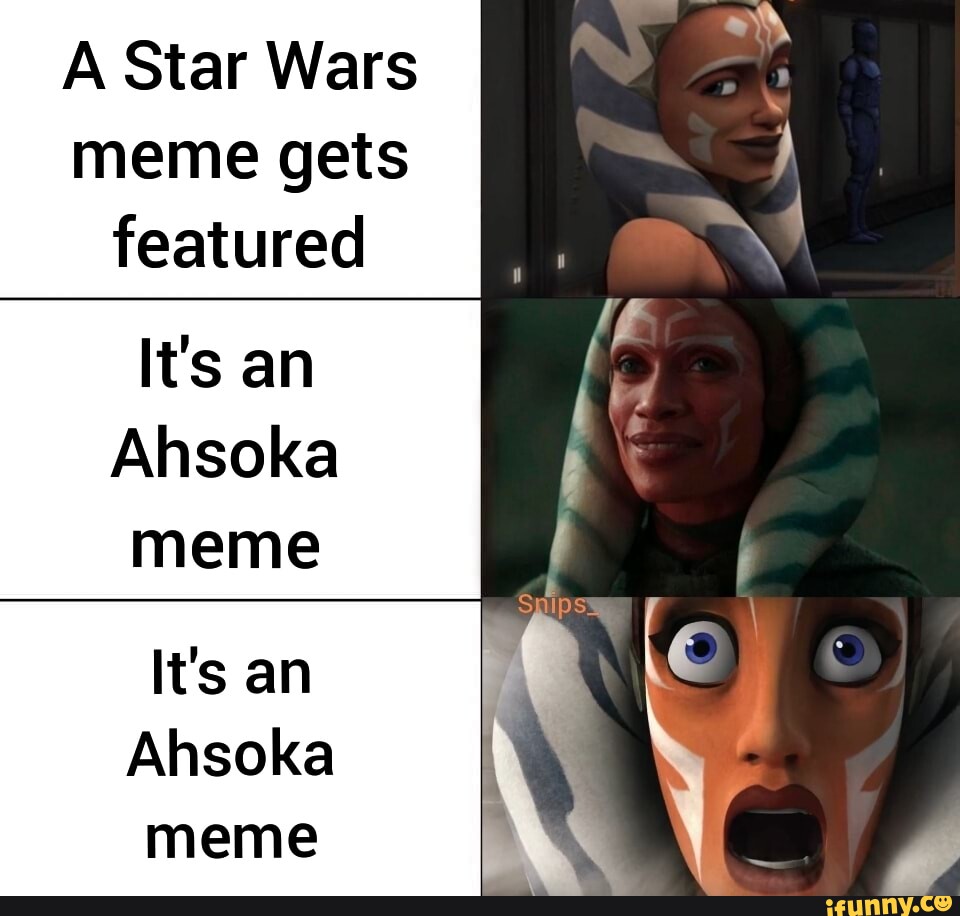 A Star Wars meme gets featured It's an Ahsoka meme It's an Ahsoka meme