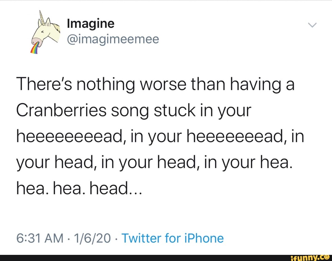 There's nothing worse than having a Cranberries song stuck in your your