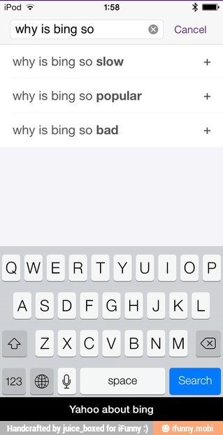 ET
why is bing so slow E
why is bing so popular why is bing so bad - Yahoo about bing