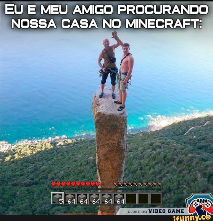 EU E MEU AMIGO PROCURANDO
NOSSA CASA NO MINECRAFT:
ERRE EE se po VIDEO GAME
se po VIDEO GAME