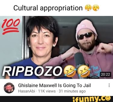 Cultural appropriation Ghislaine Maxwell Is Going To Jail HasanAbi