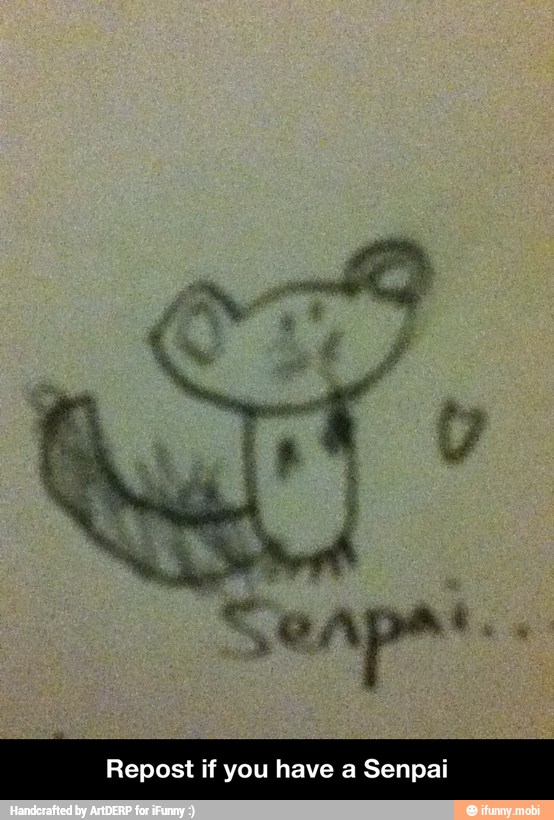 Repost if you have a Senpai - Repost if you have a Senpai