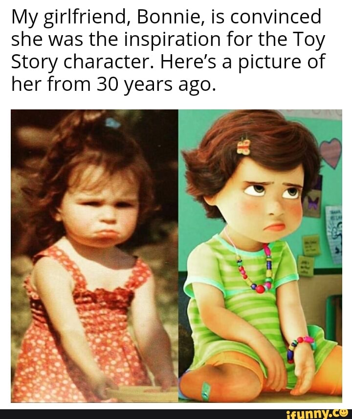 My girlfriend, Bonnie, is convinced she was the inspiration for the Toy  Story character. Here's a picture of her from 30 years ago : r/Pixar