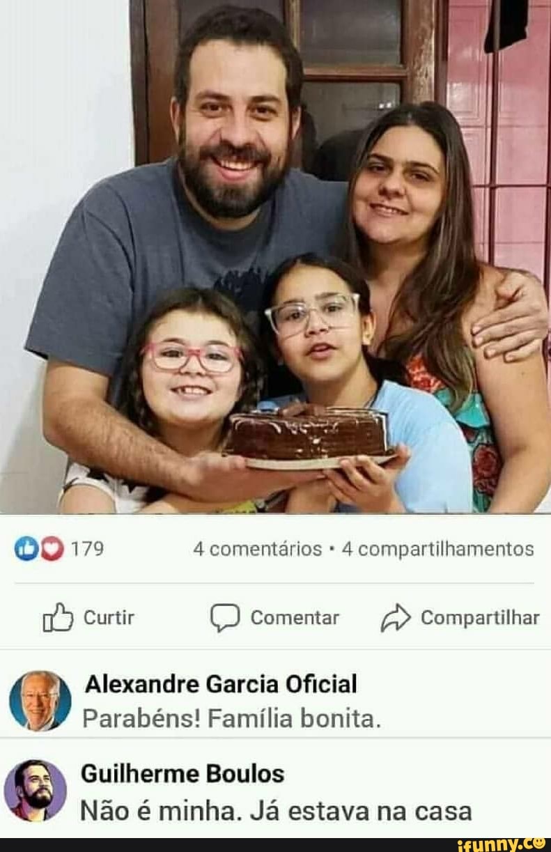 OO 179 4 comentários 4 compartilhamentos
nay) Curtir
o Comentar
a Compartilhar
6) Alexandre Garcia Oficial
Parabéns! Familia bonita.
Guilherme Boulos
Não é minha. Já estava na casa