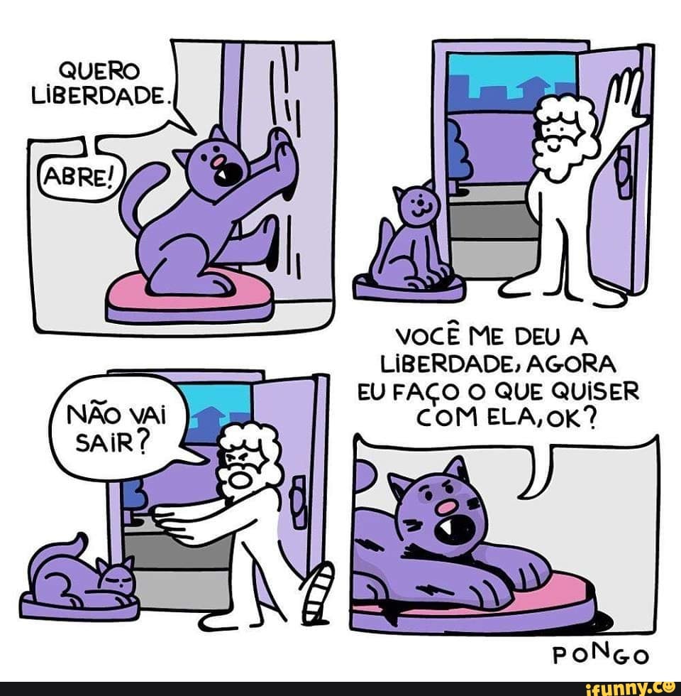 VOCÊ ME DEU A
LIBERDADE, AGORA
EU FAÇO O QUE QUISER
COM ELA,OK?