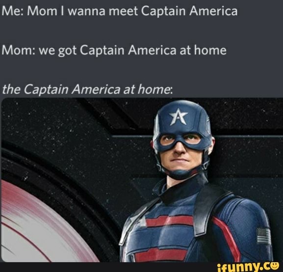 Me Mom I wanna meet Captain America Mom we got Captain America at ...