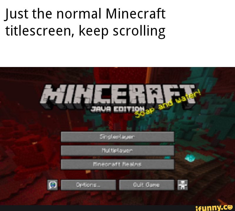 Just The Normal Minecraft Titlescreen Keep Scrolling Javea Edition Pulie Loyes Options Gut Game