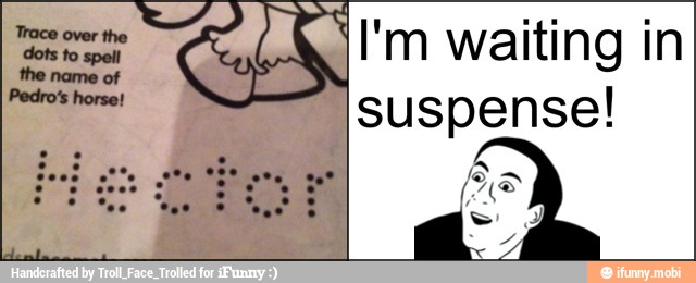I'm waiting in
suspense!