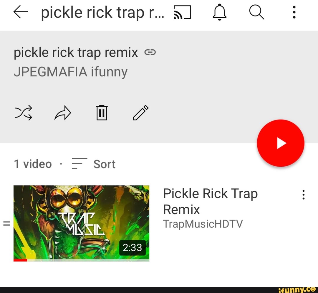 pickle rick trap r.
pickle rick trap remix
JPEGMAFIA ifunny
video - = Sort
O Q 3
Pickle Rick Trap
Remix
TrapMusicHDTV