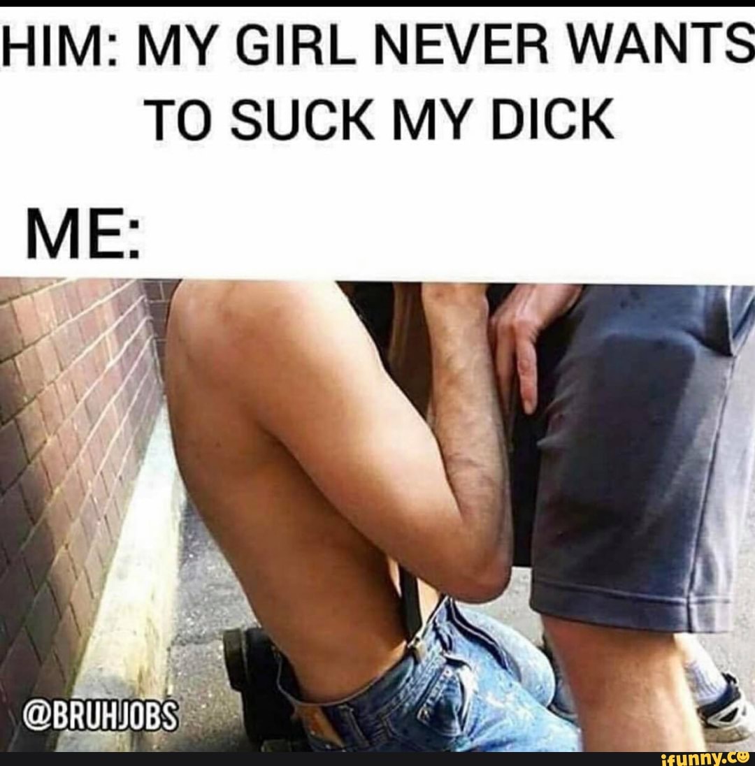 I Want A Girl To Suck My Dick