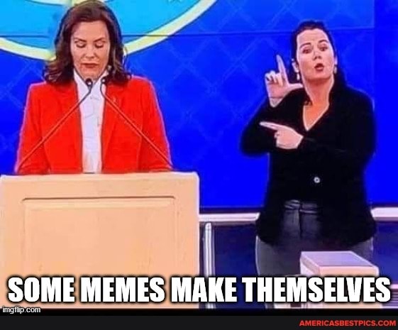 SOME MEMES MAKE THEMSELVES