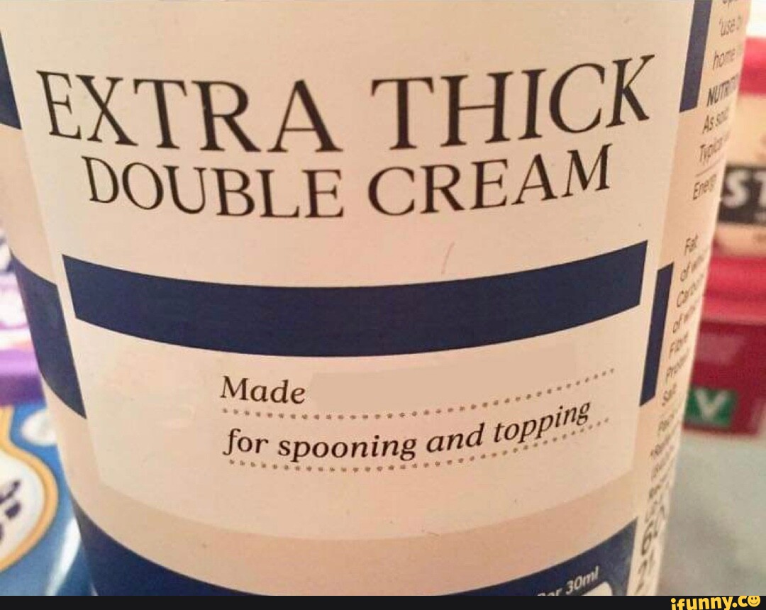 extra-thick-double-cream-made-for-spooning-and-i-ifunny