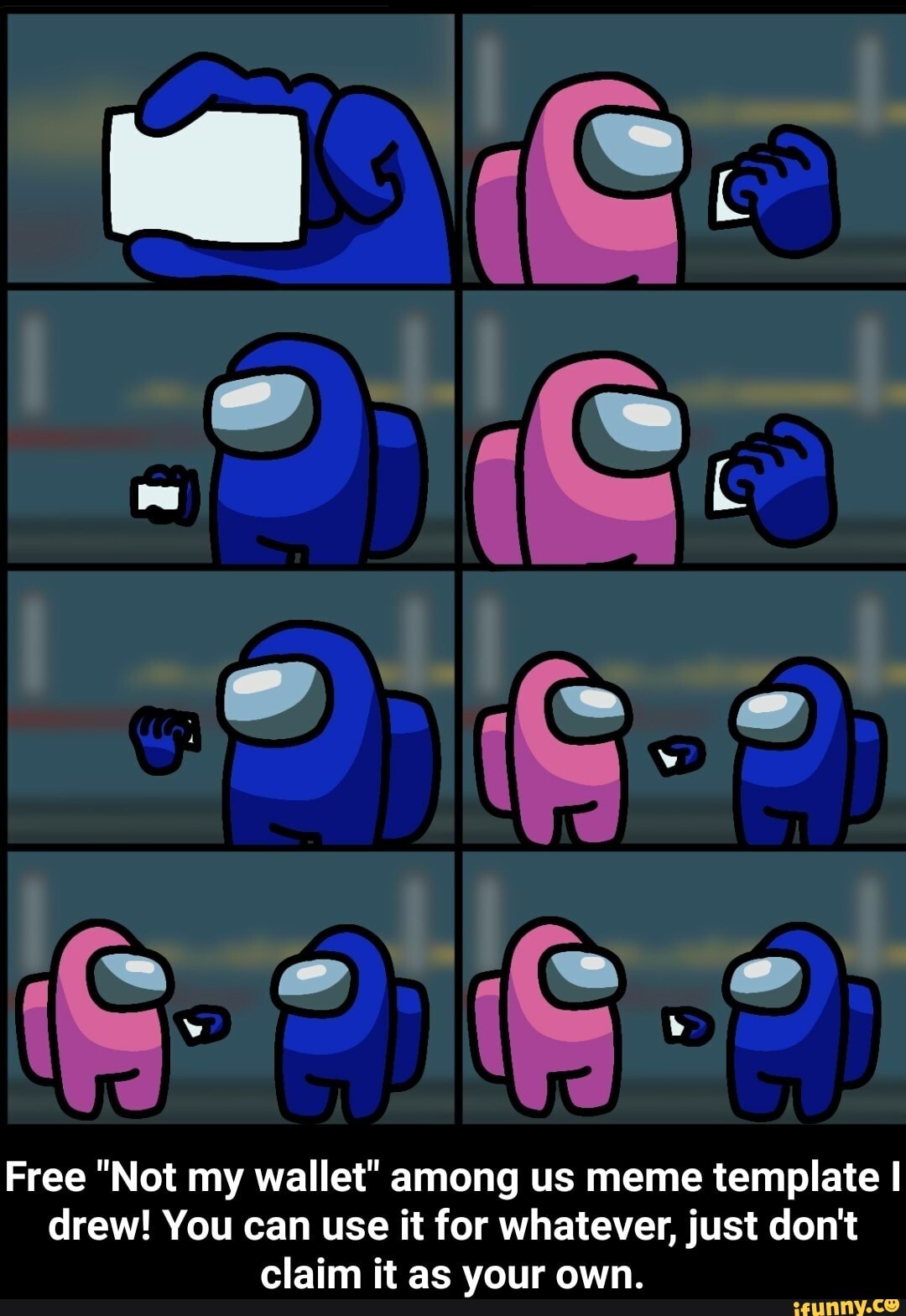 Free "Not my wallet" among us meme template I drew! You can use it for whatever, just don't claim it as your own.