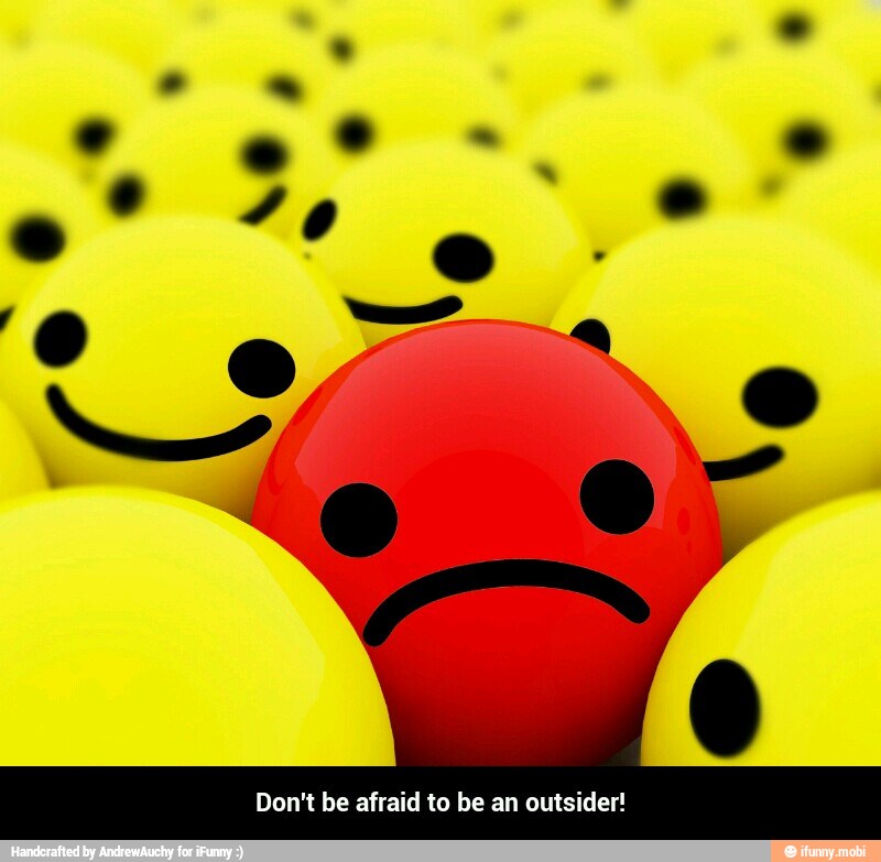 Don't be afraid to be an outsider! - Don't be afraid to be an outsider!