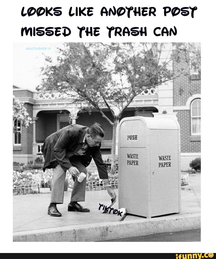 LOOKS LIKE ANOTHER POST MISSED THE TRASH CAN iFunny