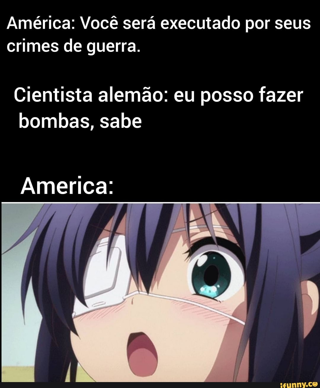 América: Você será executado por seus crimes de guerra.
Cientista alemão: eu posso fazer bombas, sabe
America: