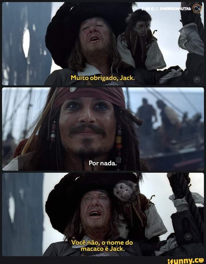 Muito obrigado, Jack.
Por nada.
não, o nome do
"macaco Jack.