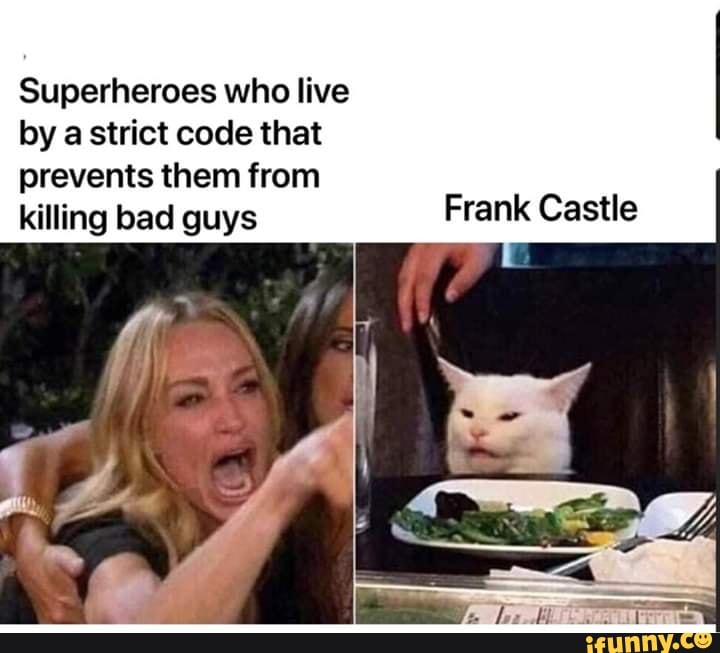 Superheroes who live
by a strict code that
prevents them from
killing guys
Castle