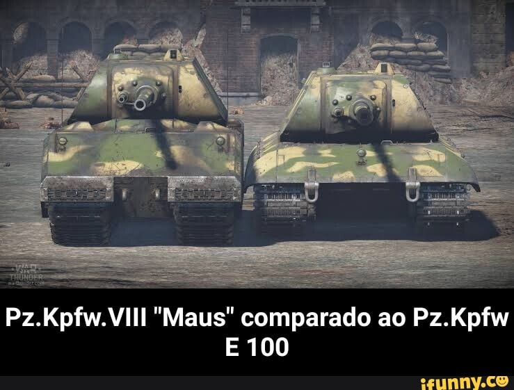 Pz.Kpfw.VIIl "Maus" comparado ao Pz.Kpfw
E 100 - Pz.Kpfw.VIII "Maus" comparado ao Pz.Kpfw E 100