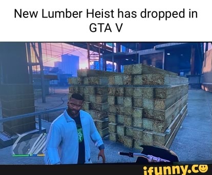 New Lumber Heist has dropped in
GTAV