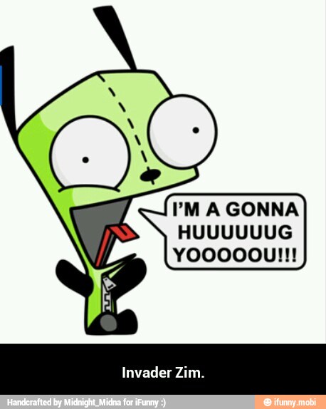 PM A GONNA
eee elite) - Invader Zim.
