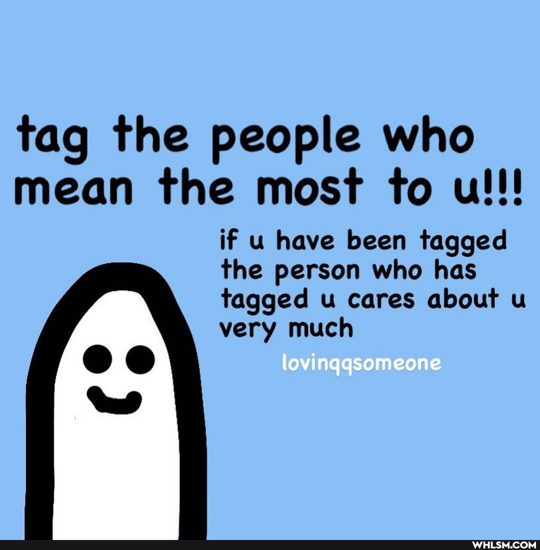 tag the people who
mean the most to ul!!!
if u have been tagged the person who has tagged u cares about u very much
lovinggsomeone
ww