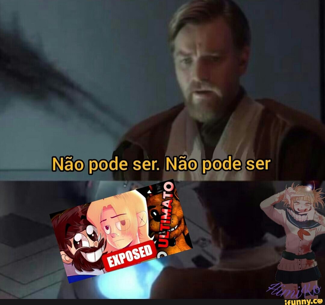Não pode ser. Não pode ser