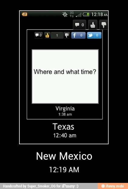 Where and what time?
Texas
12:40 am
New Mexico
12:19 AM - New Mexico
12:19 AM