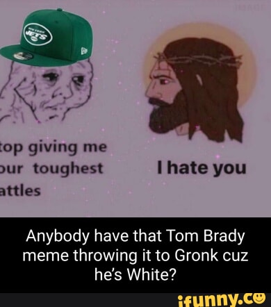 Tom Brady Memes You Will Love or Hate